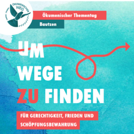 Um Wege zu finden – Ökumenischer Thementag 2023 in Bautzen